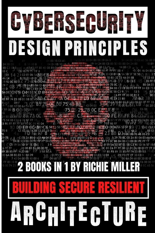 Cybersecurity Design Principles: Building Secure Resilient Architecture (Paperback)
