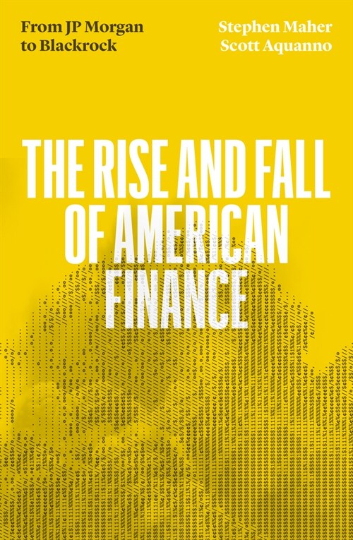 The Fall and Rise of American Finance : from J.P. Morgan to Blackrock (Paperback)