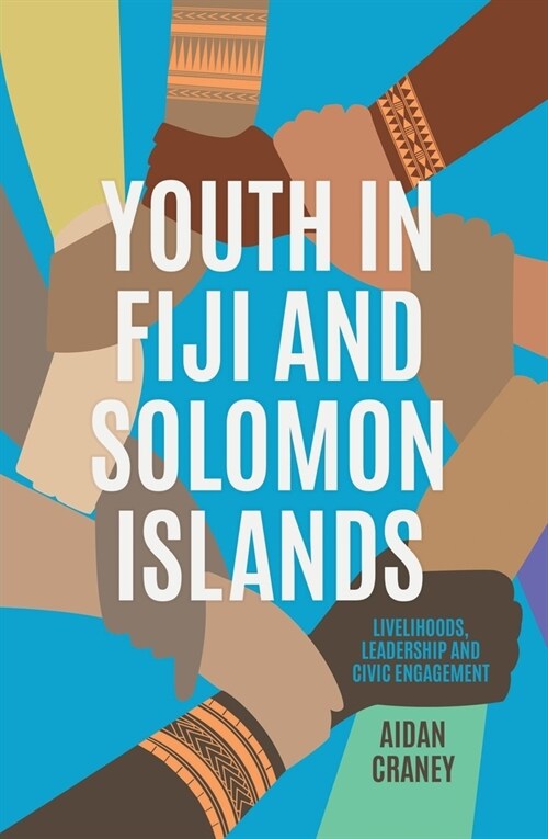 Youth in Fiji and Solomon Islands: Livelihoods, Leadership and Civic Engagement (Paperback)