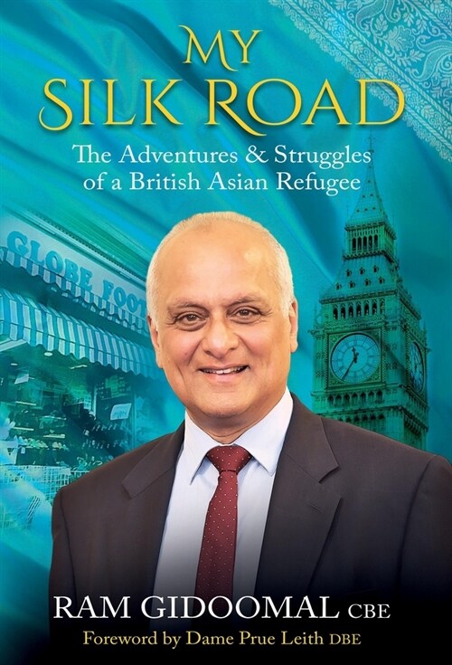 My Silk Road : The Adventures & Struggles of a British Asian Refugee (Paperback)