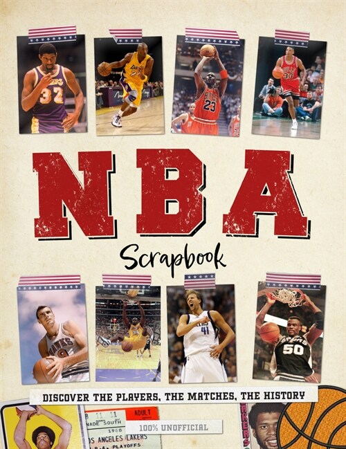 NBA Scrapbook : Discover the Players, the Matches, the History (Hardcover)