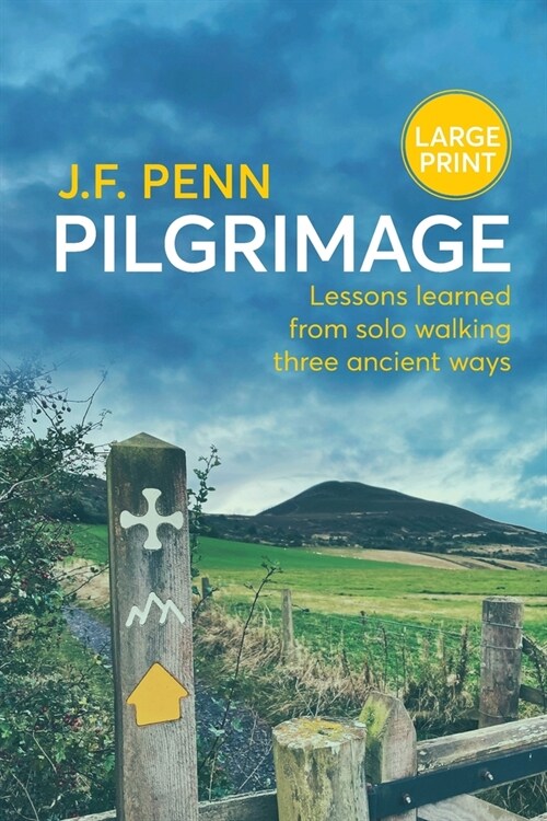Pilgrimage Large Print: Lessons Learned from Solo Walking Three Ancient Ways (Paperback)