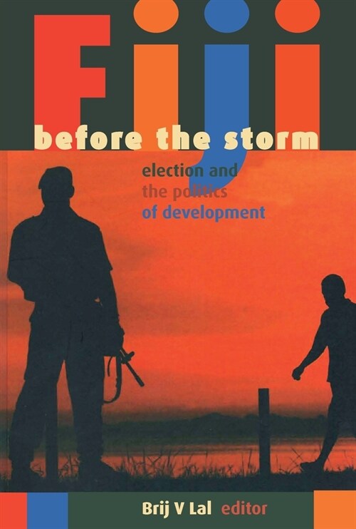 Fiji before the storm: Elections and the politics of development (Paperback)