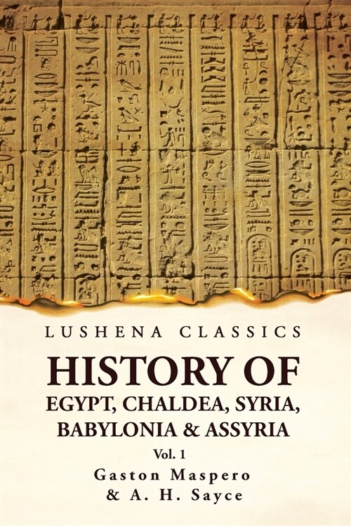 History of Egypt, Chaldea, Syria, Babylonia and Assyria by Gaston Volume 1 (Paperback)
