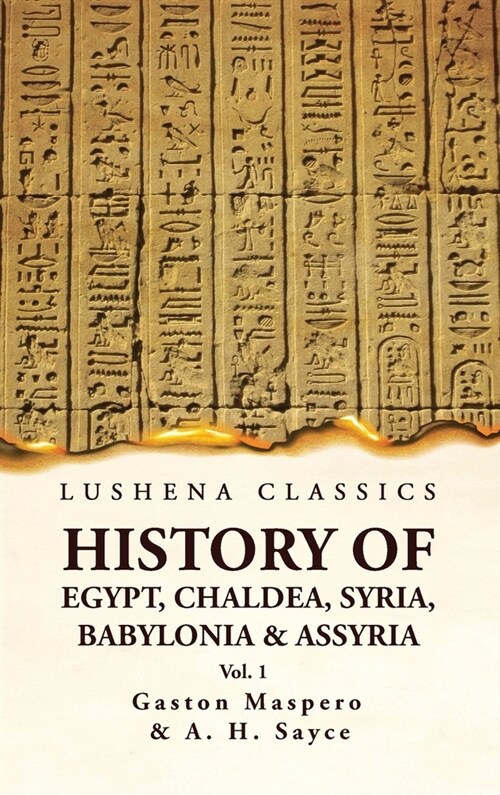 History of Egypt, Chaldea, Syria, Babylonia and Assyria VOL 1 (Hardcover)