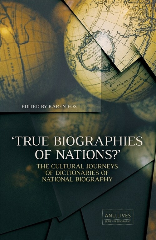 True Biographies of Nations?: The Cultural Journeys of Dictionaries of National Biography (Paperback)