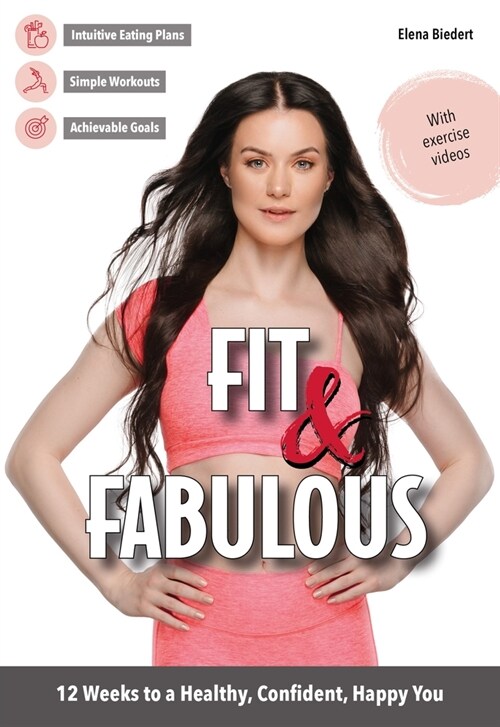 Fit & Fabulous : 12 Weeks to a Healthy, Confident, Happy You (Paperback)