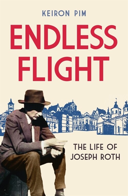Endless Flight : The Genius and Tragedy of Joseph Roth (Paperback)