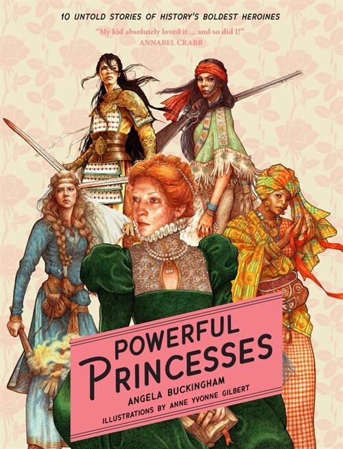 Powerful Princesses: 10 Untold Stories of Historys Boldest Heroines (Paperback)