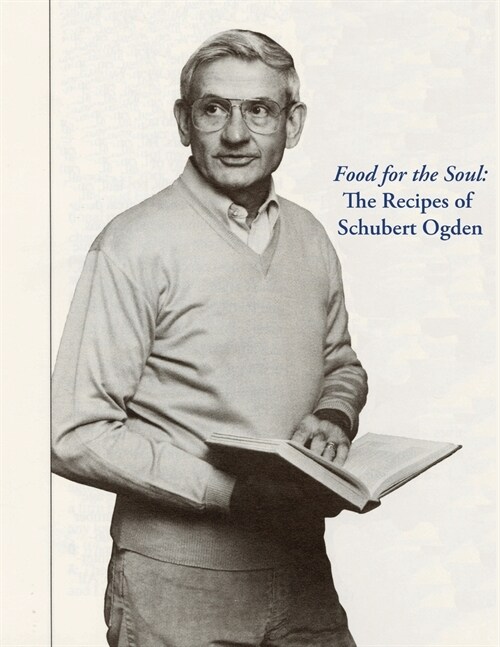 Food for the Soul: The Recipes of Schubert Ogden (Paperback)