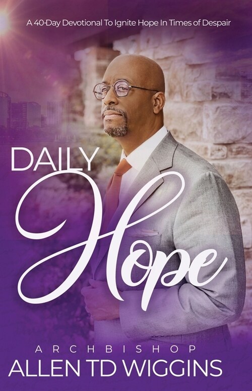 Daily Hope: A 40 Day Devotional To Ignite Hope in Times of Despair (Paperback)