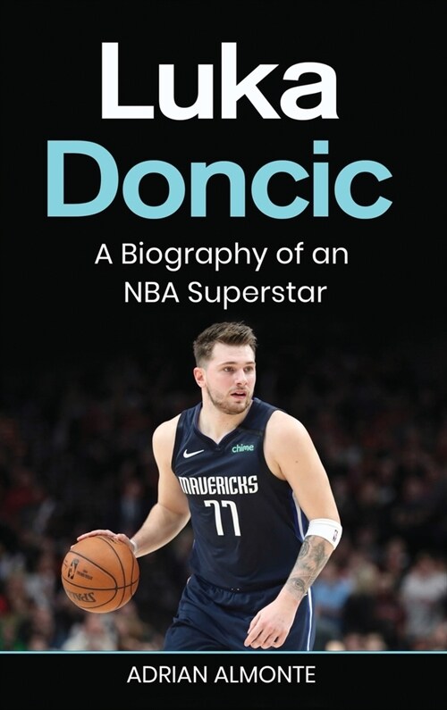 Luka Doncic: A Biography of an NBA Superstar (Hardcover)