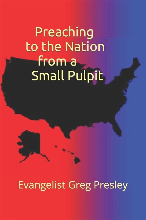 Preaching to the Nation from a Small Pulpit (Paperback)