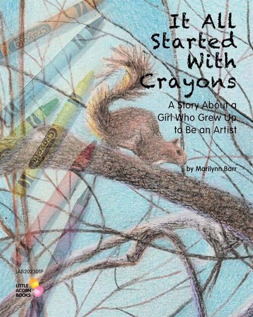 It All Started With Crayons: A Story of a Girl Who Grew Up to Be an Artist (Paperback)