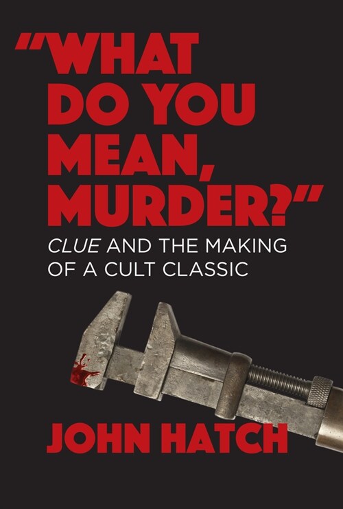 What Do You Mean, Murder? Clue and the Making of a Cult Classic (Paperback)