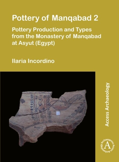 Pottery of Manqabad 2 : Pottery Production and Types from the Monastery of Manqabad at Asyut (Egypt) (Paperback)