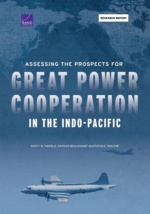 Assessing the Prospects for Great Power Cooperation in the Indo-Pacific (Paperback)