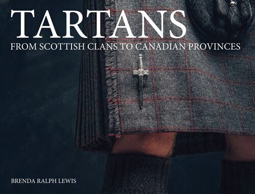 Tartans : From Scottish Clans to Canadian Provinces (Paperback)