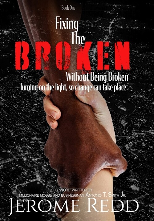 Fixing The Broken, Without Being Broken- Book 1 (Hardcover)