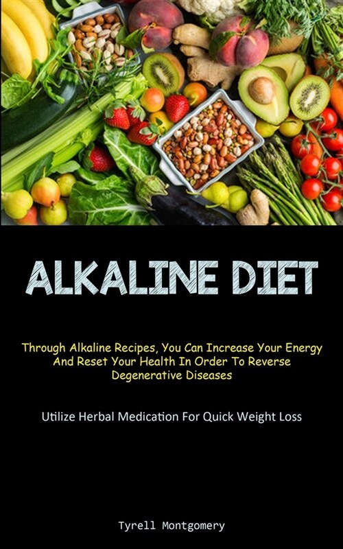알라딘 Alkaline Diet Discover How To Alkalize Your Body With This Ph Balance Diet And Superfoods