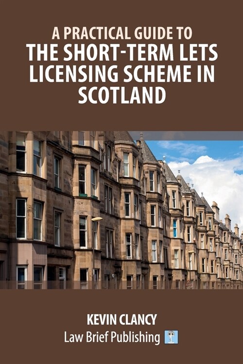 A Practical Guide to the Short-Term Lets Licensing Scheme in Scotland (Paperback)
