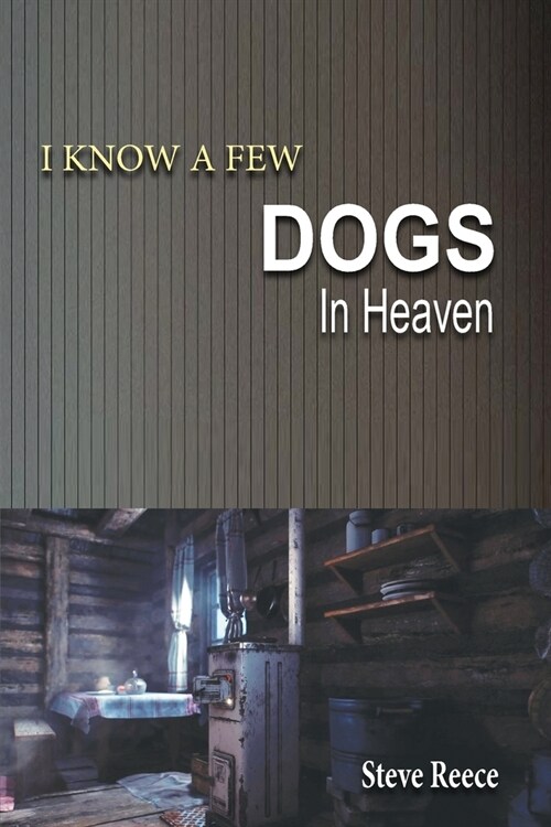 I Know a Few Dogs in Heaven (Paperback)