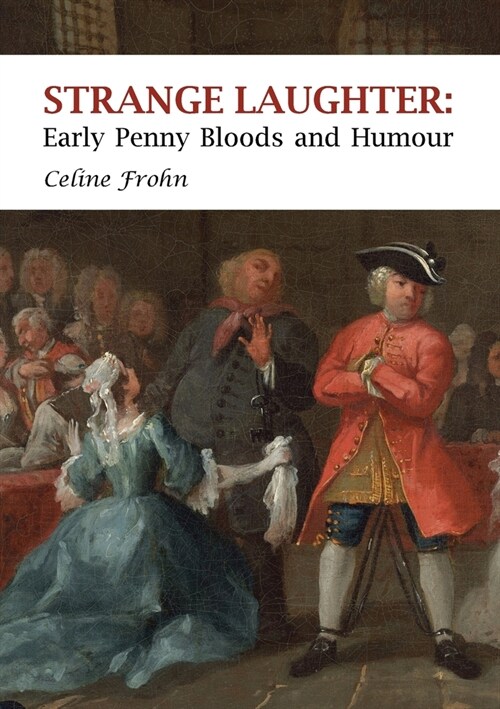 Strange Laughter: Early Penny Bloods and Humour (Paperback)