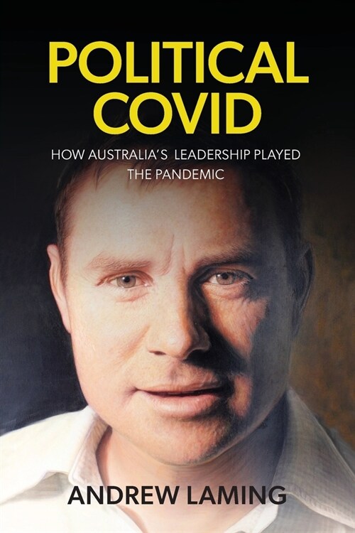 Political Covid How Australias Leadership Played the Pandemic (Paperback)
