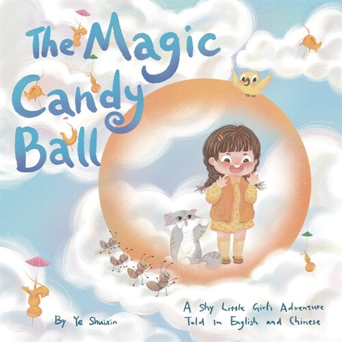 The Magic Candy Ball: A Shy Little Girls Adventure Told in English and Chinese (Hardcover)