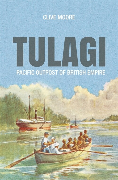 Tulagi: Pacific Outpost of British Empire (Paperback)