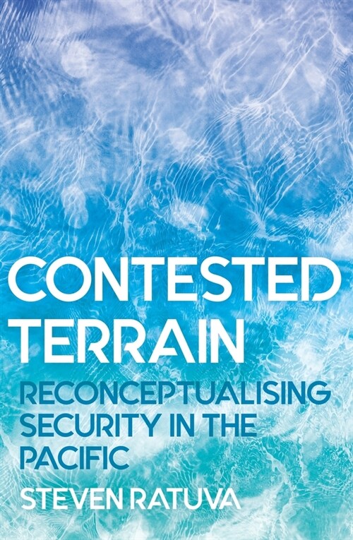 Contested Terrain: Reconceptualising Security in the Pacific (Paperback)