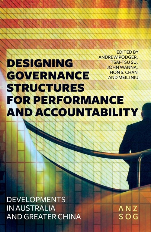 Designing Governance Structures for Performance and Accountability: Developments in Australia and Greater China (Paperback)