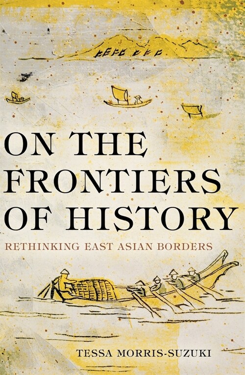 On the Frontiers of History: Rethinking East Asian Borders (Paperback)