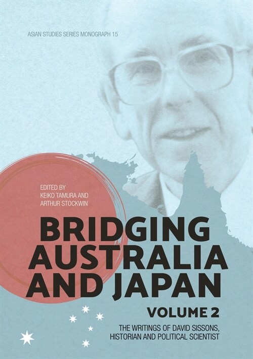 Bridging Australia and Japan: Volume 2: The writings of David Sissons, historian and political scientist (Paperback)