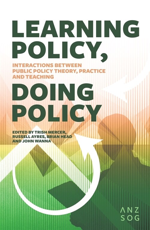 Learning Policy, Doing Policy: Interactions Between Public Policy Theory, Practice and Teaching (Paperback)