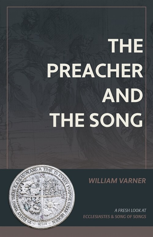 The Preacher and the Song: A Fresh Look at Ecclesiastes and Song of Songs (Paperback)