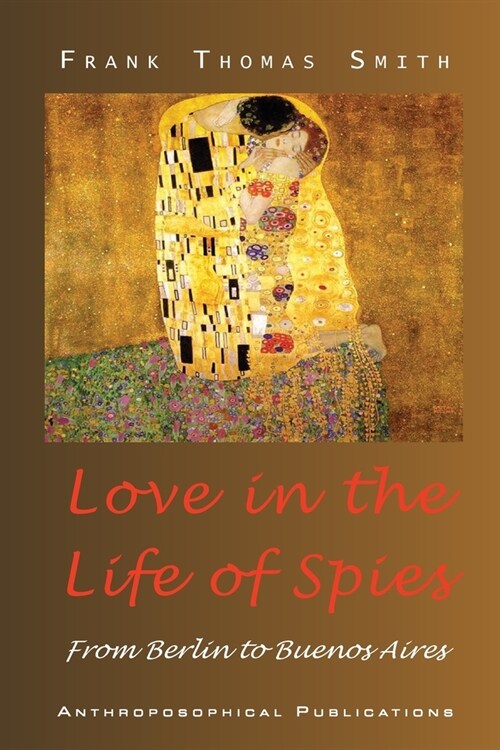 Love in the Life of Spies: From Berlin to Buenos Aires (Paperback)