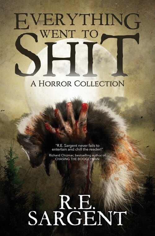 Everything Went to Shit: A Horror Collection (Paperback)