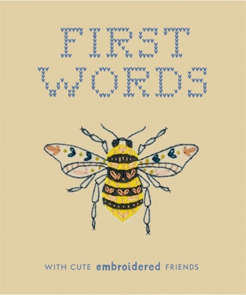 First Words with Cute Embroidered Friends: A Padded Board Book for Infants and Toddlers Featuring First Words and Adorable Embroidery Pictures (Board Books)