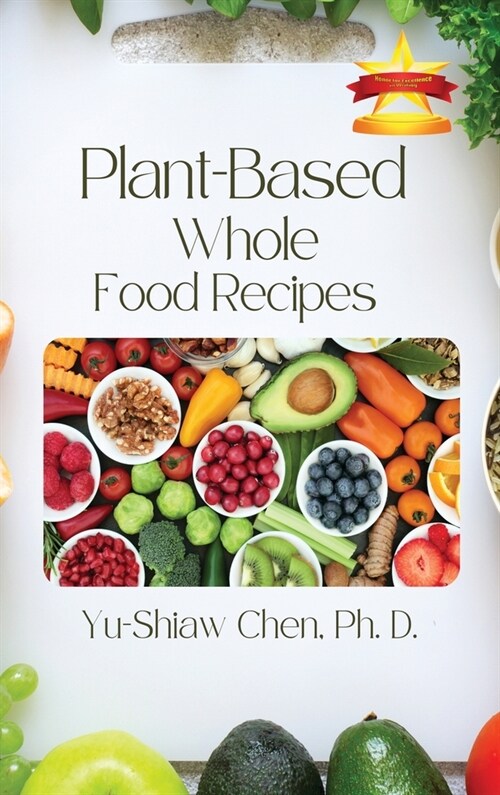 Plant-Based Whole Food Recipes (Hardcover)