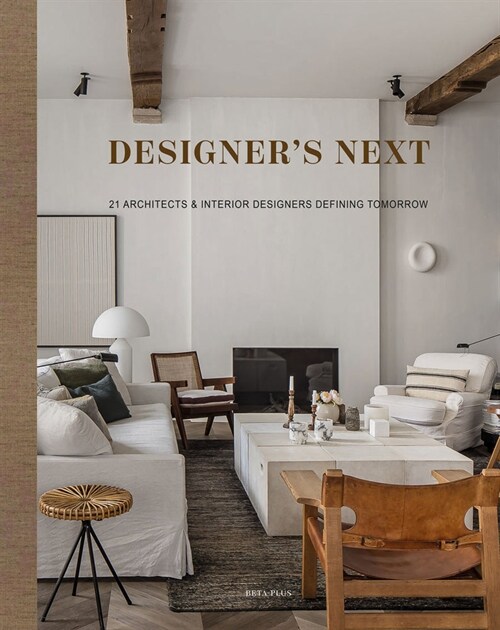 Designers Next: 22 Architects & Interior Designers Defining Tomorrow (Hardcover)