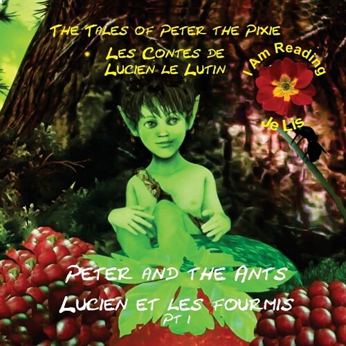 Peter the Pixie / Lucien le Lutin: Peter & the Ants Pt 1 - I Am Reading / Je Lis (Paperback)