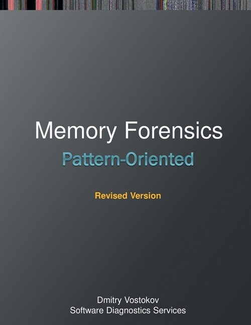 Pattern-Oriented Memory Forensics: A Pattern Language Approach, Revised Edition (Paperback, Revised)