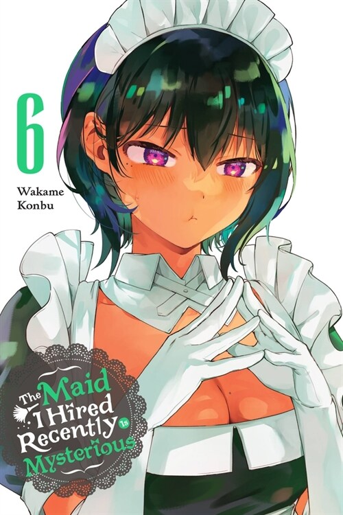 The Maid I Hired Recently Is Mysterious, Vol. 6 (Paperback)