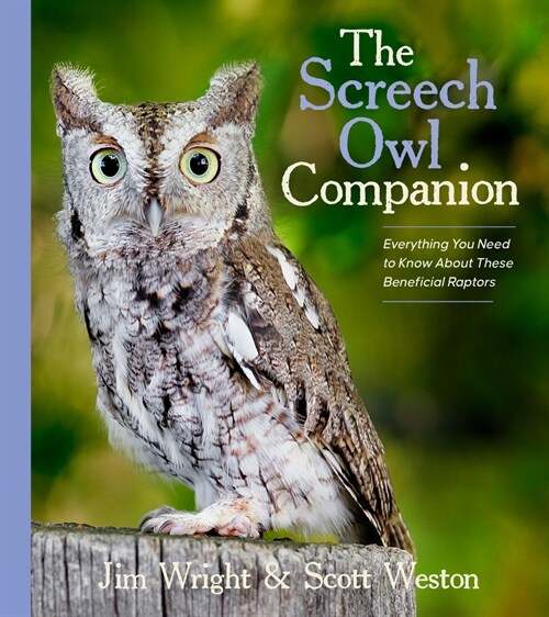 The Screech Owl Companion: Everything You Need to Know about These Beneficial Raptors (Paperback)