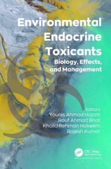 Environmental Endocrine Toxicants: Biology, Effects, and Management (Hardcover)