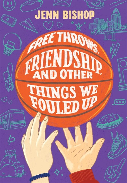 Free Throws, Friendship, and Other Things We Fouled Up (Hardcover)