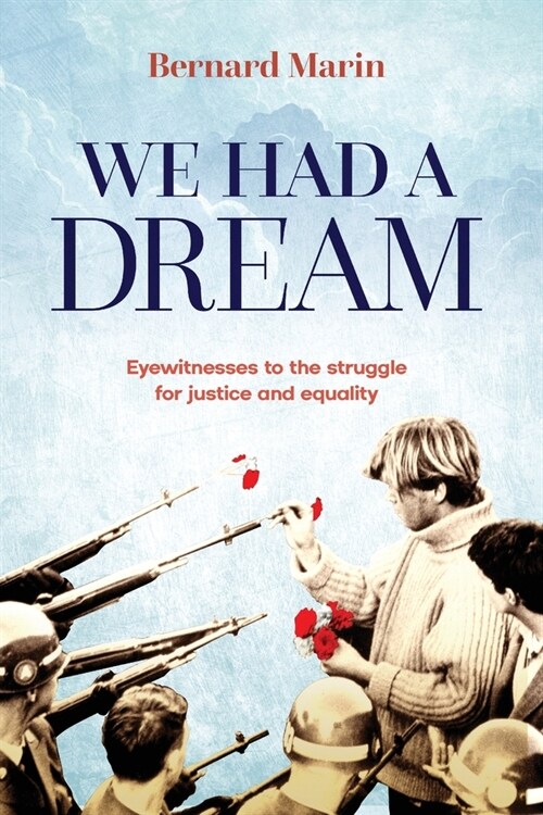 We Had a Dream: Eyewitnesses to the struggle for justice and equality (Paperback)