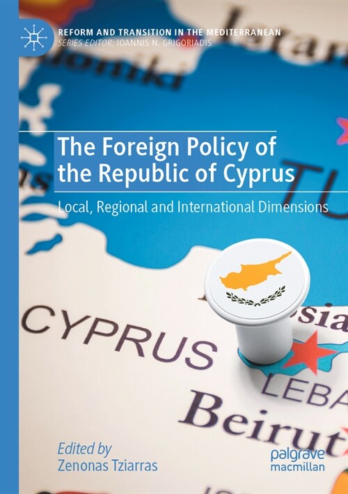 The Foreign Policy of the Republic of Cyprus: Local, Regional and International Dimensions (Paperback, 2022)