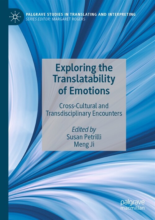 Exploring the Translatability of Emotions: Cross-Cultural and Transdisciplinary Encounters (Paperback, 2022)